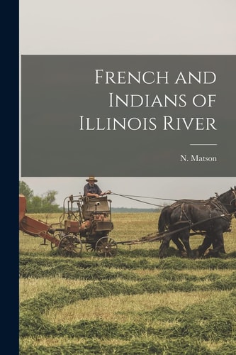 French and Indians of Illinois River — N. Matson
