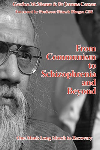 From Communism to Schizophrenia and Beyond One Man’s Long March to Recovery — G. McManus