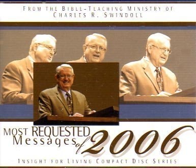 From the Bible-Teaching Ministry of Charles R. Swindoll: Most Requested Messages of 2006 (Insight Fo — Charles R. Swindoll