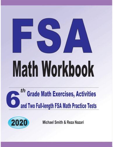 FSA Math Workbook 6th Grade Math Exercises, Activities, and Two Full-Length FSA Math Practice Tests — Michael Smith