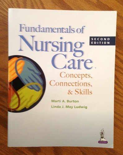 Fundamentals of Nursing Care Concepts, Connections & Skills — Marti Burton