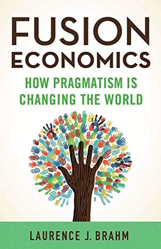 Fusion Economics How Pragmatism is Changing the World — L. Brahm
