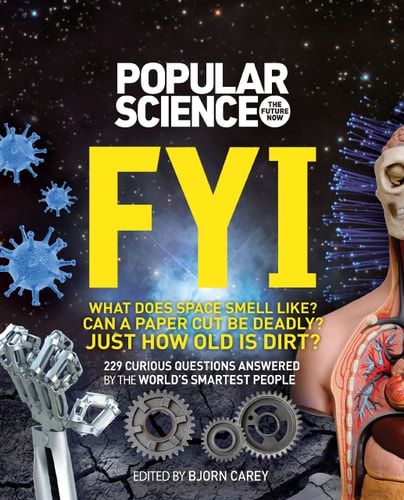 FYI (Popular Science) 229 Curious Questions Answered by the World’s Smartest People — The Editors of Popular Science