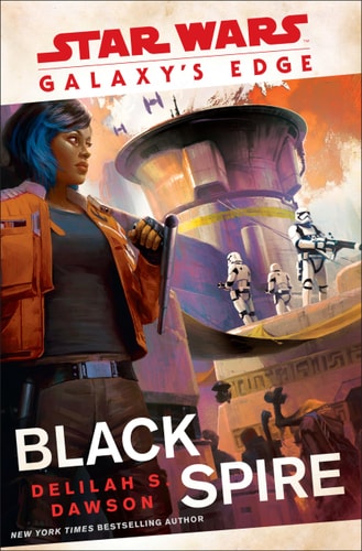 Galaxy’s Edge: Black Spire (Star Wars) — Delilah S. Dawson