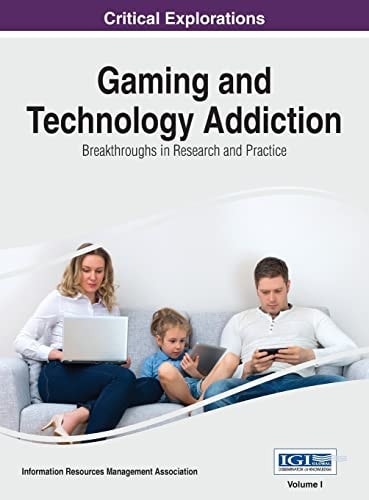 Gaming and Technology Addiction Breakthroughs in Research and Practice, VOL 1 — Information Reso Management Association