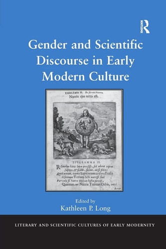 Gender and Scientific Discourse in Early Modern Culture — Kathleen P. Long