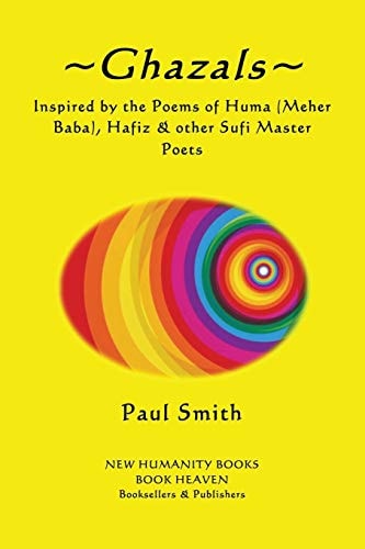 Ghazals – Inspired by the Poetry of Huma (Meher Baba), Hafiz and Other Sufi Master P — Paul Smith