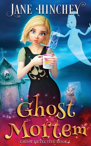 Ghost Mortem A Ghost Detective Paranormal Cozy Mystery #1 — Jane Hinchey