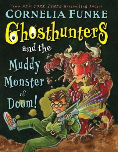 Ghosthunters #4: Ghosthunters and the Muddy Monster of Doom! — Cornelia Funke