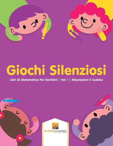 Giochi Silenziosi Libri Di Matematica Per Bambini | Vol. 1 | Misurazioni E Sudoku — Activity Crusades