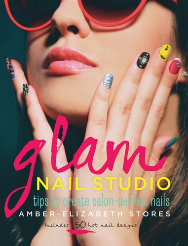 Glam Nail Studio Tips to Create Salon Perfect Nails — Amber-Elizabeth Stores
