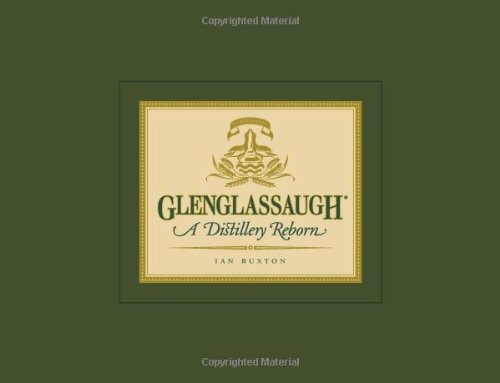 Glenglassaugh A Distillery Reborn — Ian Buxton