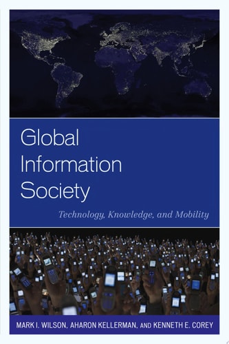 Global Information Society Technology, Knowledge, and Mobility — Mark I. Wilson