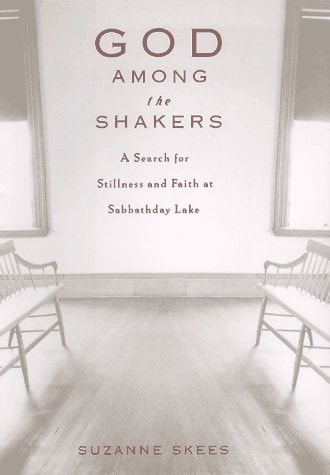 God Among the Shakers: The Search for Stillness and Faith at Sabbathday Lake — Suzanne Skees