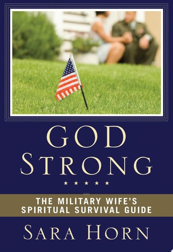 God Strong The Military Wife’s Spiritual Survival Guide — Sara Horn