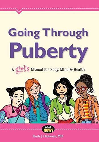 Going Through Puberty A Girl’s Manual for Body, Mind & Health — Ruth Hickman