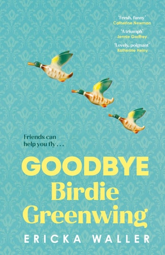 Goodbye Birdie Greenwing — Ericka Waller