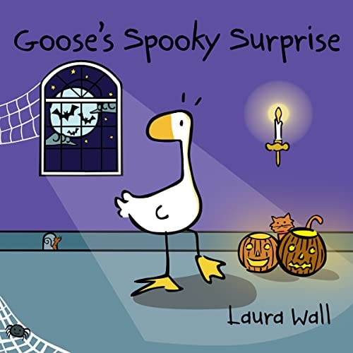 Goose’s Spooky Surprise — Laura Wall