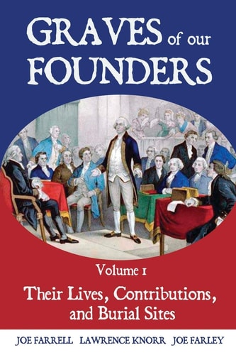 Graves of Our Founders Their Lives, Contributions, and Burial Sites — Lawrence Knorr