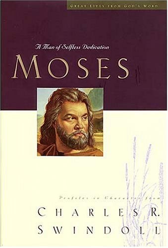 Great Lives: Moses — Charles R. Swindoll