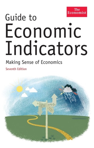 Guide to Economic Indicators Making Sense of Economics — Economist Newspaper