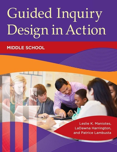 Guided Inquiry Design® in Action Middle School — Leslie K. Maniotes
