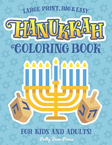 Hanukkah Coloring Book For Kids And Adults Large Print, Big And Easy: A Jewish Holiday Gift For Kids of All Ages — Patty Jane Press
