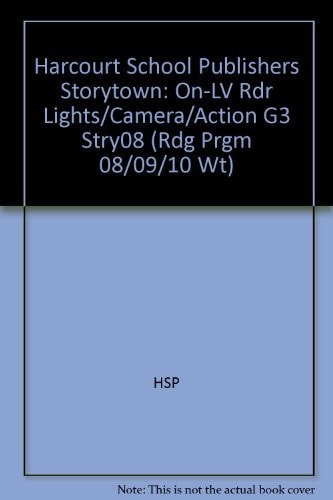 Harcourt School Publishers Storytown On-LV Rdr Lights/Camera/Action G3 Stry08 — HSP