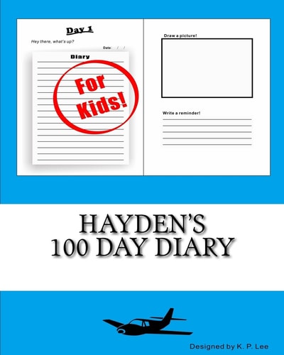 Hayden’s 100 Day Diary — K. P. Lee