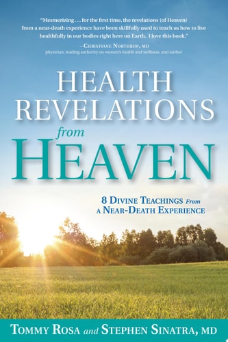 Health Revelations from Heaven 8 Divine Teachings from a Near Death Experience — Tommy Rosa