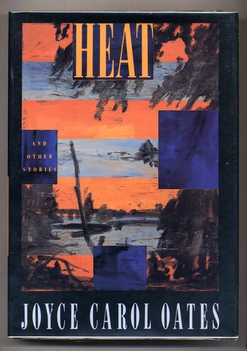Heat and Other Stories — Joyce Carol Oates