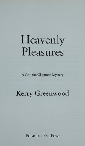 Heavenly Pleasures: A Corinna Chapman Mystery — Kerry Greenwood