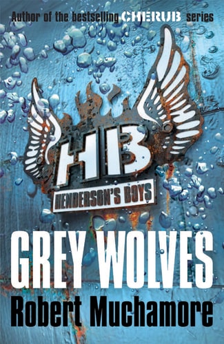 Henderson’s Boys 4 Grey Wolves — Robert Muchamore