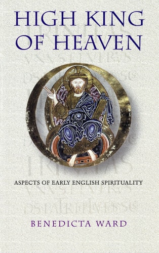 High King of Heaven Aspects of Early English Spirituality — Benedicta Ward