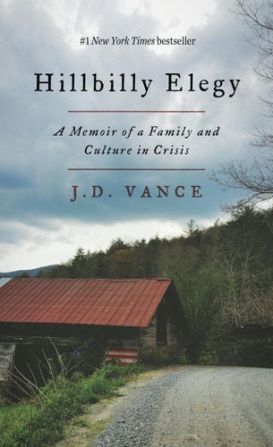 Hillbilly Elegy A Memoir of a Family and Culture in Crisis — J. D. Vance
