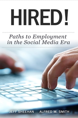 HIRED! Paths to Employment In The Social Media Era — Jeff Sheehan