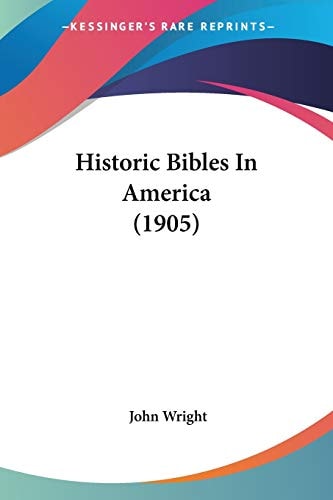 Historic Bibles In America (1905) — John Wright