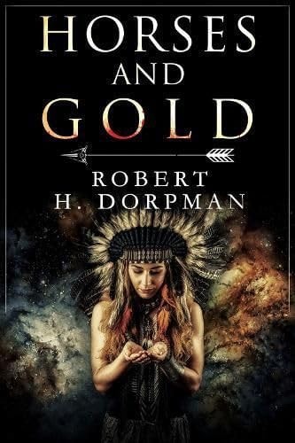 Horses and Gold — Robert H. Dorpman