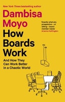 How Boards Work And How They Can Work Better in a Chaotic World — Dambisa Moyo