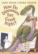 How Do Dinosaurs Say Good Night? — Jane Yolen