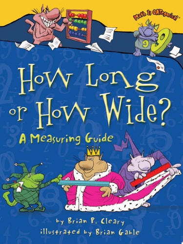 How Long Or How Wide? A Measuring Guide — Brian P. Cleary