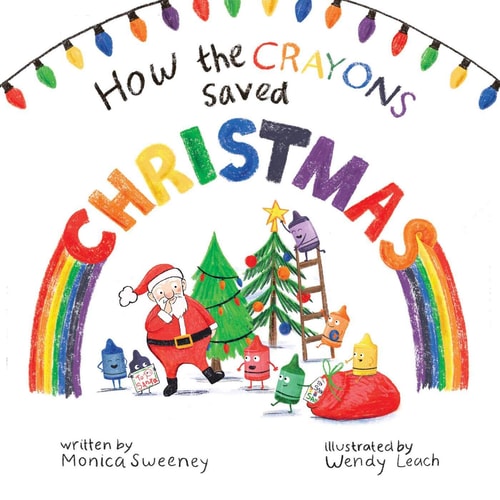 How the Crayons Saved Christmas — Monica Sweeney