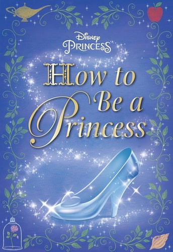 How to Be a Princess (Disney Princess) — Courtney Carbone