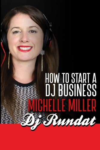How to Start a DJ Business — Michelle Miller