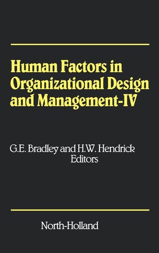 Human Factors in Organizational Design and Management – IV Development, Introduction and Use of New Technology – Challenges for Human Organization and Human Resource Development in a Changing World — G.E. Bradley