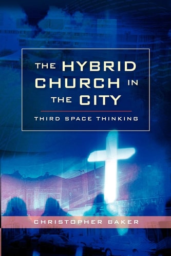 Hybrid Church in the City Third Space Thinking — Christopher Baker