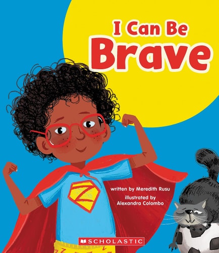 I Can Be Brave (Learn About: Your Best Self) — Meredith Rusu