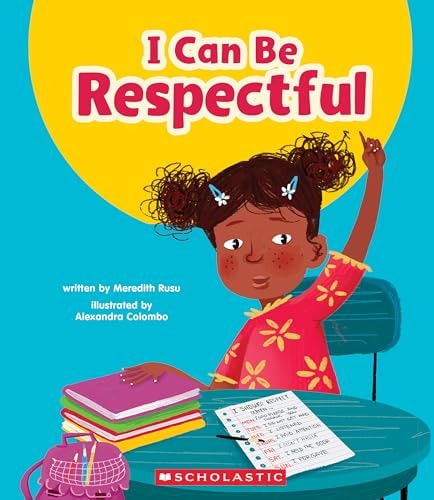I Can Be Respectful (Learn About: Your Best Self) — Meredith Rusu