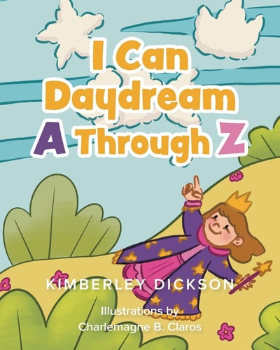 I Can Daydream A Through Z — Kimberley Dickson