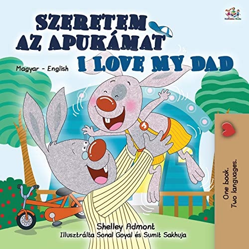 I Love My Dad (Hungarian English Bilingual Book for Kids) — Shelley Admont
